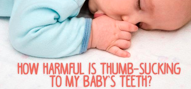How Harmful Is ThumbSucking to My Baby's Teeth